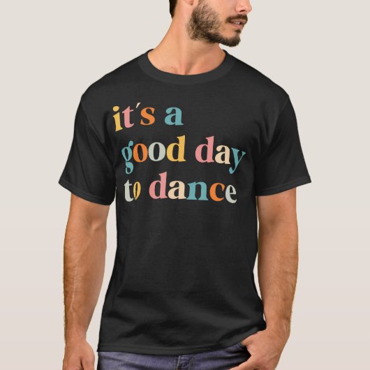 Het Is Een Goede Dag Om Grappig Te Dansen Danslera T-shirt (Voorkant)