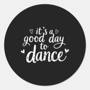 Het is een goede dag om grappige danseressen te da ronde sticker