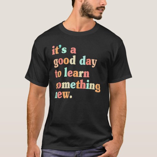 Het is een goede dag om iets nieuws te leren over t-shirt (Voorkant)