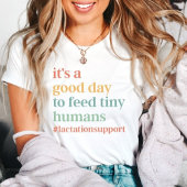 Het is een goede dag om kleine mensen borstvoeding t-shirt