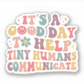 Het is een goede dag om kleine mensen te helpen co sticker (Voorkant)