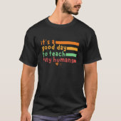 Het is een goede dag om kleine mensen te leren t-shirt (Voorkant)