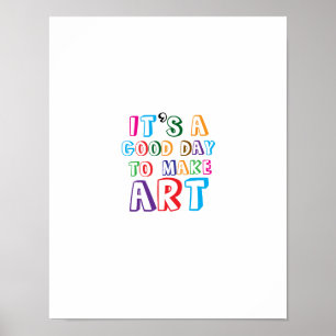 Het is een goede dag om kunst te maken poster