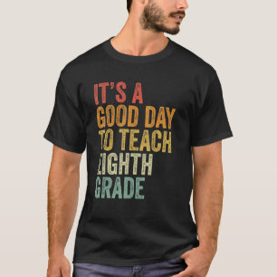Het is een goede dag om leraar 8 te leren t-shirt