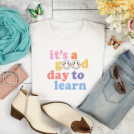 Het is een goede dag om leraar te leren t-shirt