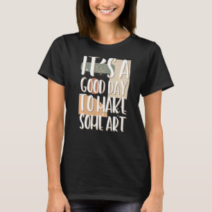 Het is een goede dag om lerarenmaker kunstenaar 1 t-shirt