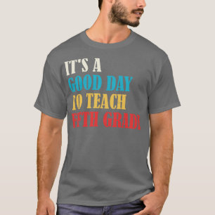 Het is een goede dag om les te geven in de vijfde t-shirt