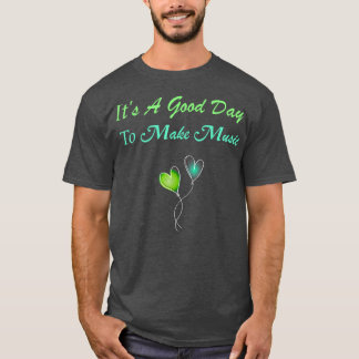 Het is een goede dag om muziek 1400 te maken t-shirt