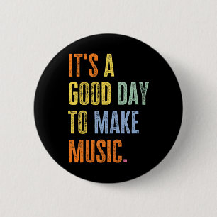 Het Is Een Goede Dag Om Muziek Te Maken Grappige M Ronde Button 5,7 Cm