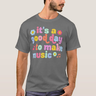 Het is een goede dag om muziek te maken Muzieklera T-shirt