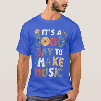 Het is een goede dag om muziek te maken Muzikant M T-shirt