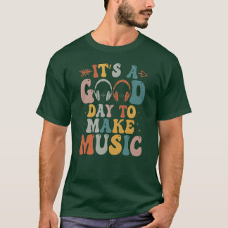 Het is een goede dag om muziek te makenn Muzikant T-shirt