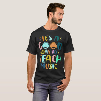 Het is een goede dag om muziekdocenten les te geve t-shirt