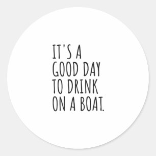 Het is een goede dag om op een boot te Drinken Ronde Sticker
