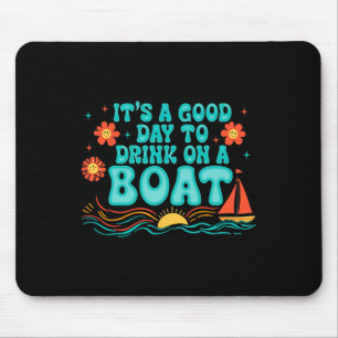 Het Is Een Goede Dag Om Op Een Boot Te Drinken Sum Muismat