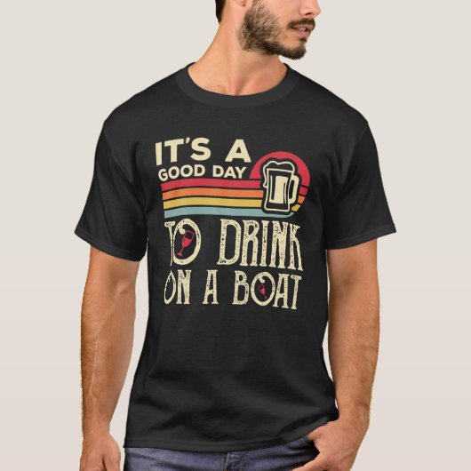 Het is een goede dag om op een boot te Drinken T-shirt (Voorkant)