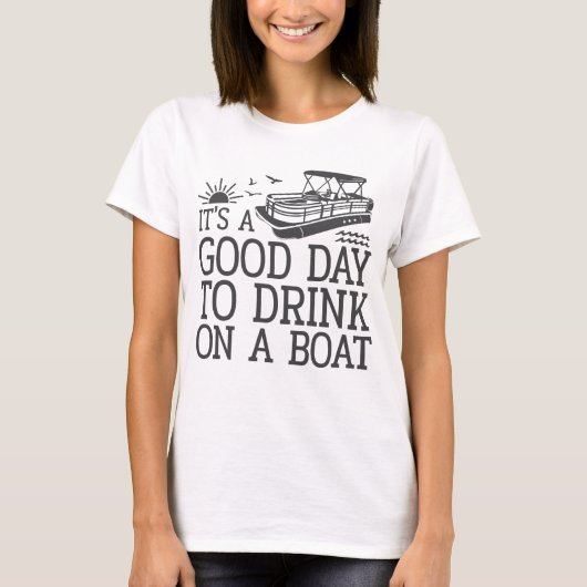 Het is een goede dag om op een boot te Drinken T-shirt (Voorkant)