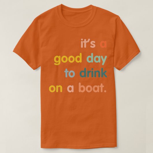 Het is een goede dag om op een boot te Drinken T-shirt (Design voorkant)