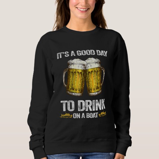 Het is een goede dag om op een boot te Drinken Trui (Voorkant)