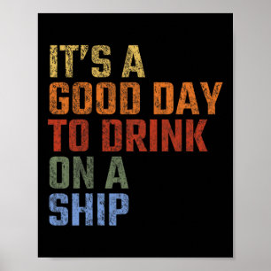 Het is een goede dag om op een schip te drinken Vi Poster