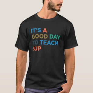 Het is een goede dag om opstand-up taplade te test t-shirt