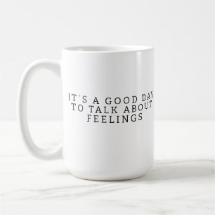 Het Is Een Goede Dag Om Over Gevoelens Te Praten M Koffiemok