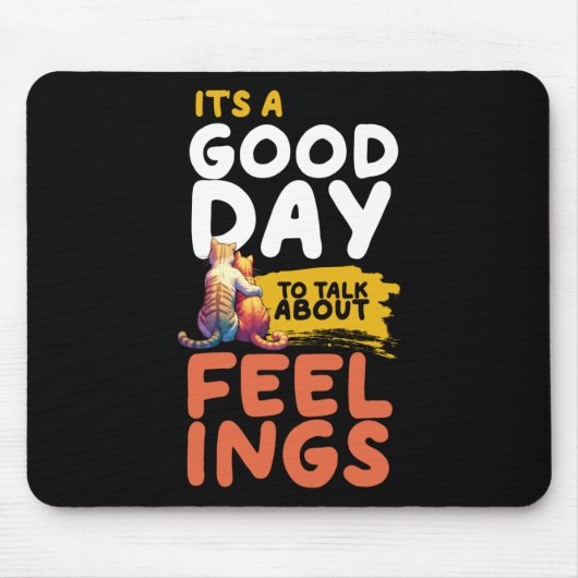 Het is een goede dag om over gevoelens van katten  muismat (Voorkant)