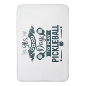 Het is een goede dag om Pickleball te spelen Badmat (Voorkant Verticaal)