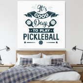 Het is een goede dag om Pickleball te spelen Canvas Afdruk (Insitu (Slaapkamer))