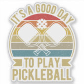 Het is een goede dag om Pickleball te spelen Sticker (Voorkant)