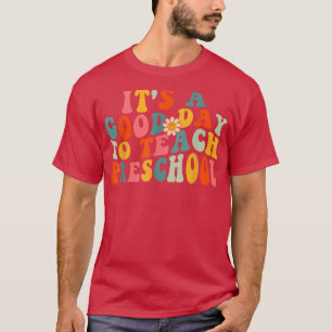 Het is een goede dag om preschoolleraar Prek Wav t T-shirt