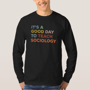 Het Is Een Goede Dag Om Professor Sociologie Les T T-shirt