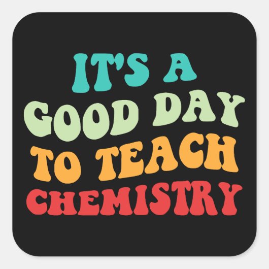 Het is een goede dag om scheikunde te leren vierkante sticker (Voorkant)
