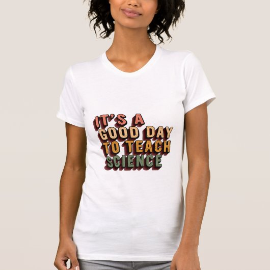 Het is een goede dag om Science T-Shirt Science T (Voorkant)