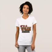 Het is een goede dag om Science T-Shirt Science T (Voorkant volledig)