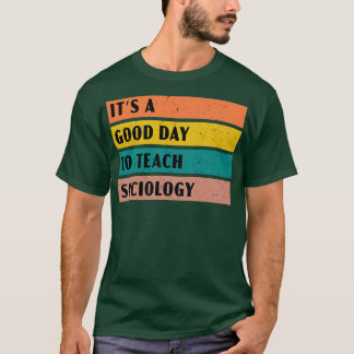 Het is een goede dag om sociologie te onderwijzen t-shirt