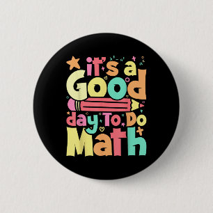Het is een goede dag om te doen Wiskunde test dag  Ronde Button 5,7 Cm