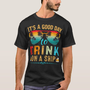 Het Is Een Goede Dag Om Te Drinken Op Een Scheepsr T-shirt