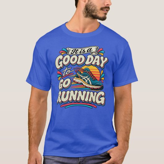 Het is een goede dag om te gaan hardlopen t-shirt (Voorkant)