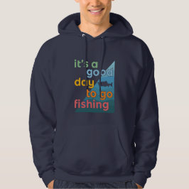 Het is een goede dag om te gaan vissen hoodie