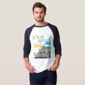 Het is een goede dag om te gaan vissen t-shirt (Voorkant volledig)