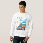 Het is een goede dag om te gaan vissen trui (Voorkant volledig)