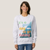 Het is een goede dag om te gaan vissen trui (Voorkant volledig)