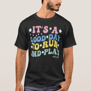 Het Is Een Goede Dag Om Te Rennen En Te Spelen Tur T-shirt