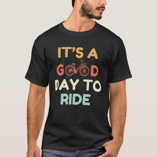 Het is een goede dag om te rijden t-shirt (Voorkant)