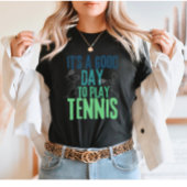 Het is een goede dag om te spelen Tennis-Funny Ten T-shirt