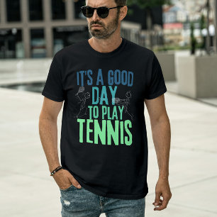 Het is een goede dag om tennis te spelen-Funny ten T-shirt