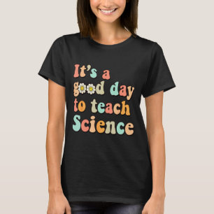 Het is een goede dag om wetenschap aarde grappige t-shirt