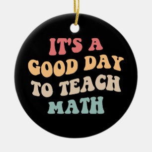 Het is een goede dag om Wiskunde II te onderwijzen Keramisch Ornament