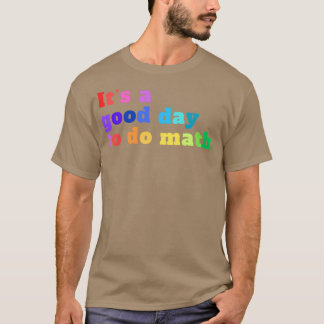 Het is een goede dag om Wiskunde te doen 19 T-shirt